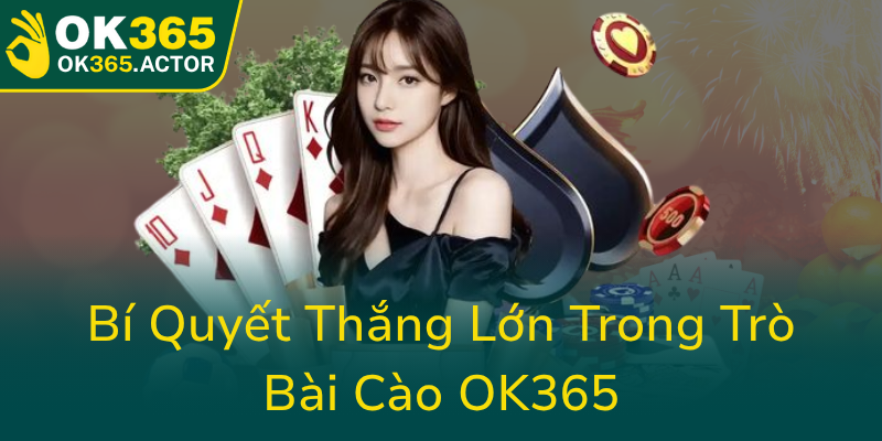 Bi Quyet Thang Lon Trong Tro Bai Cao Ok3650