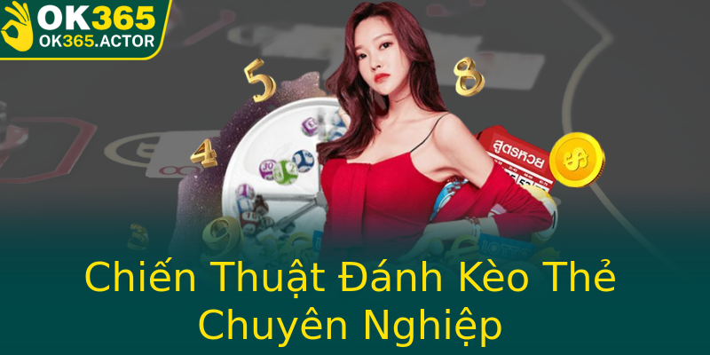 Chiến Thuật Đánh Kèo Thẻ Chuyên Nghiệp Chiến Thuật Đánh Kèo Thẻ Chuyên Nghiệp