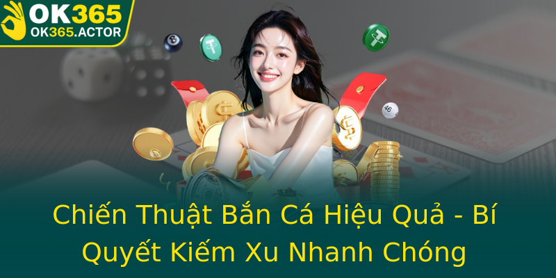 Chiến Thuật Bắn Cá Hiệu Quả - Bí Quyết Kiếm Xu Nhanh Chóng