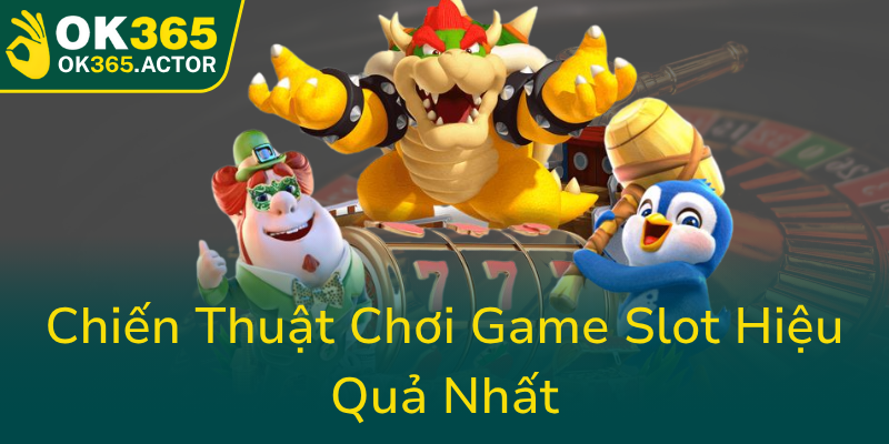 Chien Thuat Choi Game Slot Hieu Qua Nhat0