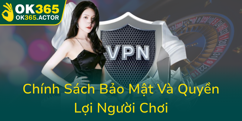 Chinh Sach Bao Mat Va Quyen Loi Nguoi Choi0
