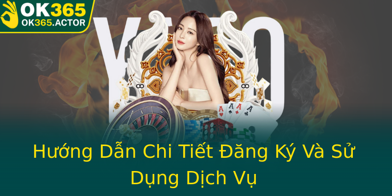 Hướng Dẫn Chi Tiết Đăng Ký Và Sử Dụng Dịch Vụ