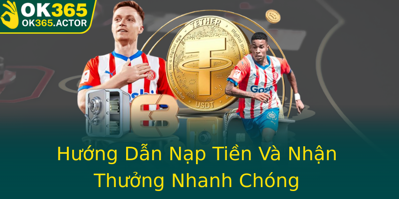 Hướng Dẫn Nạp Tiền Và Nhận Thưởng Nhanh Chóng