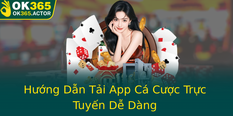 Hướng Dẫn Tải App Cá Cược Trực Tuyến Dễ Dàng Hướng Dẫn Tải App Cá Cược Trực Tuyến Dễ Dàng