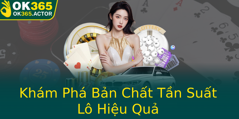 Khám Phá Bản Chất Tần Suất Lô Hiệu Quả