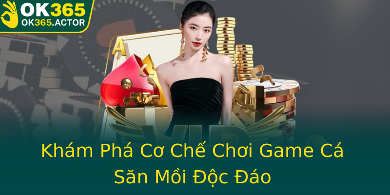 Khám Phá Cơ Chế Chơi Game Cá Săn Mồi Độc Đáo Khám Phá Cơ Chế Chơi Game Cá Săn Mồi Độc Đáo