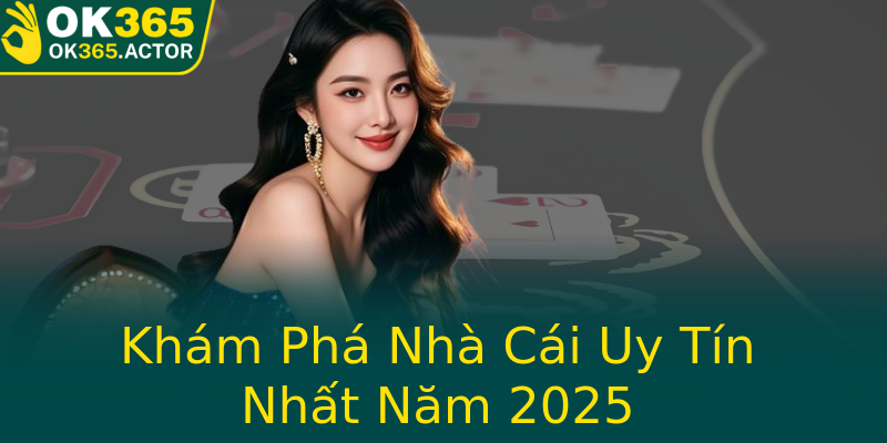 Khám Phá Nhà Cái Uy Tín Nhất Năm 2025 Khám Phá Nhà Cái Uy Tín Nhất Năm 2025