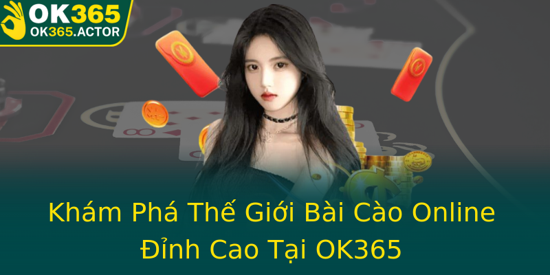 Khám Phá Thế Giới Bài Cào Online Đỉnh Cao Tại OK365