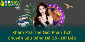 Kham Pha The Gioi Phan Tich Chuyen Sau Bong A So Du Lieu Oi Moi Cung Ok365