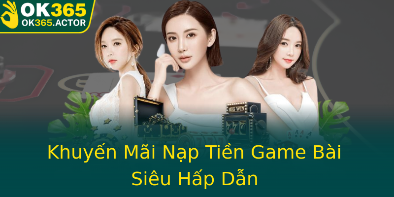 Khuyến Mãi Nạp Tiền Game Bài Siêu Hấp Dẫn