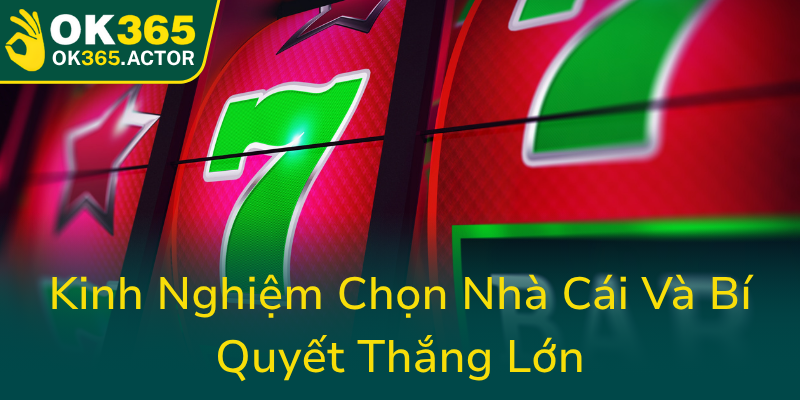 Kinh Nghiem Chon Nha Cai Va Bi Quyet Thang Lon0