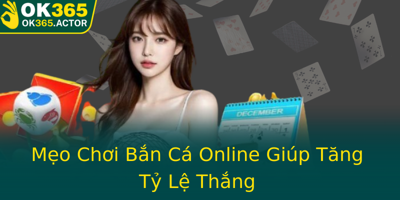 Mẹo Chơi Bắn Cá Online Giúp Tăng Tỷ Lệ Thắng Mẹo Chơi Bắn Cá Online Giúp Tăng Tỷ Lệ Thắng
