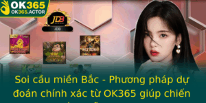 Soi Cau Mien Bac Phuong Phap Du Oan Chinh Xac Tu Ok365 Giup Chien Thang De Dang Hon 1