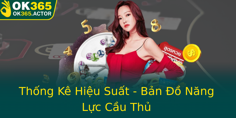 Thống Kê Hiệu Suất - Bản Đồ Năng Lực Cầu Thủ